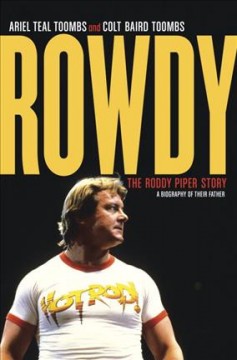 Rowdy : the Roddy Piper story  Cover Image