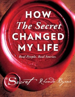 How The Secret changed my life : real people, real stories  Cover Image