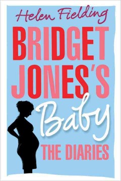 Bridget Jones's baby : the diaries  Cover Image