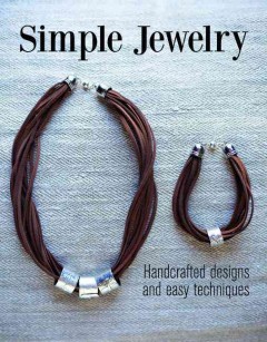 Simple jewelry : handicrafted designs and easy techniques  Cover Image
