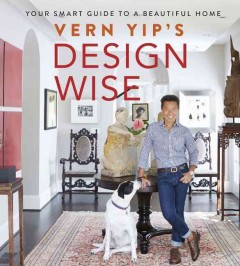 Vern Yip's design wise : your smart guide to a beautiful home  Cover Image