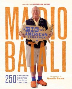 Mario Batali Big American cookbook : 250 favorite recipes from across the USA  Cover Image