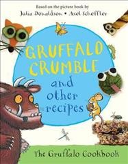 Gruffalo crumble and other recipes : 24 recipes from the deep dark wood  Cover Image