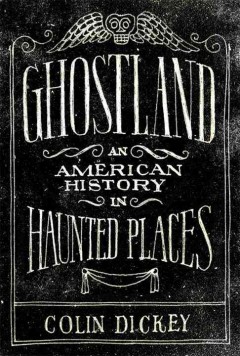 Ghostland : an American history in haunted places  Cover Image