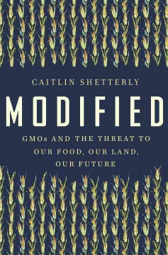 Modified : GMOs and the threat to our food, our land, our future  Cover Image