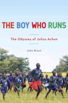 The boy who runs : the odyssey of Julius Achon  Cover Image