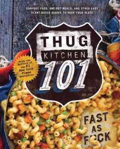 Thug Kitchen 101 : fast as f*ck. Cover Image
