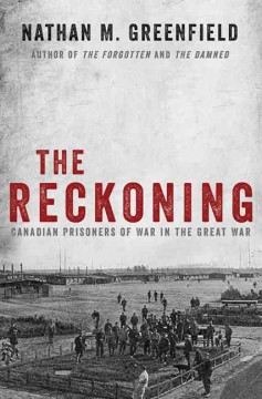 The reckoning : Canadian prisoners of war in the Great War  Cover Image