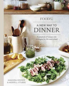 Food52 a new way to dinner : a playbook of recipes & strategies for the week ahead  Cover Image