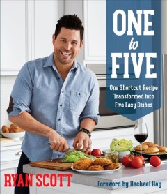 One to five : one shortcut recipe transformed into five easy dishes  Cover Image
