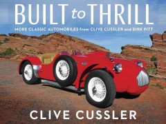 Built to thrill : more classic automobiles from Clive Cussler and Dirk Pitt  Cover Image