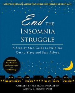 End the insomnia struggle : a step-by-step guide to help you get to sleep and stay asleep  Cover Image