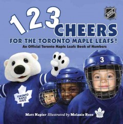 1,2,3 cheers for the Toronto Maple Leafs! : an official Toronto Maple Leafs book of numbers  Cover Image