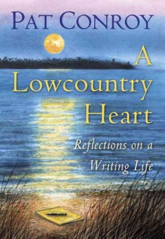 A lowcountry heart : reflections on a writing life  Cover Image