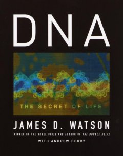 DNA : the secret of life  Cover Image