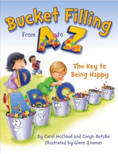 Bucket filling from A to Z : the key to being happy  Cover Image