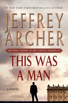 This was a man : the final volume of the Clifton Chronicles  Cover Image