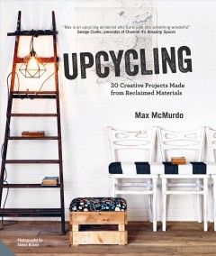 Upcycling : 20 creative projects made from reclaimed materials  Cover Image