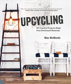 Upcycling : 20 creative projects made from reclaimed materials  Cover Image