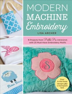 Modern machine embroidery : 11 projects from Pickle Pie Designs with 25 must-have embroidery motifs  Cover Image