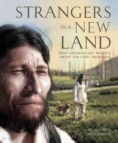 Strangers in a new land : what archaeology reveals about the first Americans  Cover Image