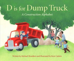 D is for dump truck : a construction alphabet  Cover Image