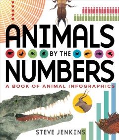 Animals by the numbers : a book of infographics  Cover Image