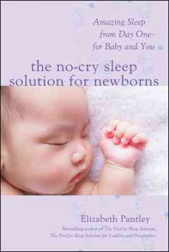 The no-cry sleep solution for newborns : amazing sleep from day one--for baby and you  Cover Image
