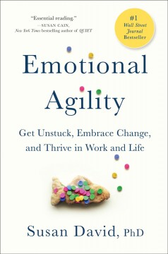 Emotional agility : get unstuck, embrace change, and thrive in work and life  Cover Image