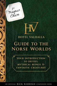 For Magnus Chase : Hotel Valhalla guide to the Norse worlds : your introduction to deities, mythical beings & fantastic creatures  Cover Image