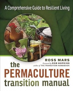 The permaculture transition manual : a comprehensive guide to resilient living  Cover Image