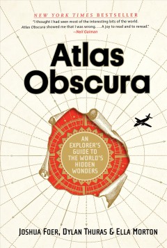 Atlas obscura : an explorer's guide to the world's hidden wonders  Cover Image