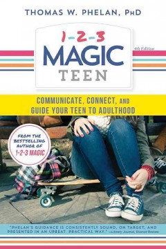 1-2-3 magic teen : communicate, connect, and guide your teen to adulthood  Cover Image