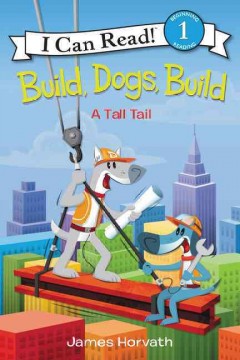 Build, dogs, build : a tall tail  Cover Image