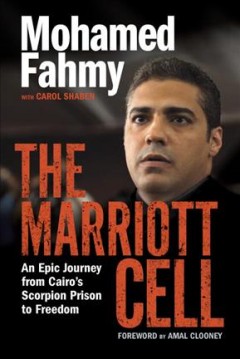 The Marriott cell : an epic journey from Cairo's Scorpion Prison to freedom  Cover Image