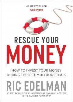 Rescue your money : how to invest your money during these tumultuous times  Cover Image