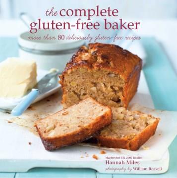 The complete gluten-free baker : more than 80 deliciously gluten-free recipes  Cover Image