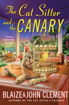The cat sitter and the canary : a Dixie Hemingway mystery  Cover Image