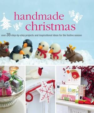 Handmade Christmas : over 35 step-by-step projects and inspirational ideas for the festive season  Cover Image