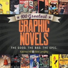100 greatest graphic novels : the good, he bad, the epic  Cover Image