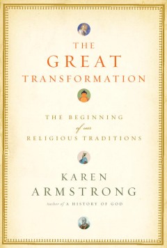 The great transformation : the beginning of our religious traditions  Cover Image