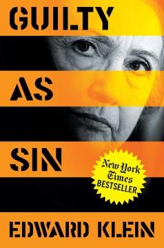 Guilty as sin : uncovering new evidence of corruption and how Hillary Clinton and the Democrats derailed the FBI investigation  Cover Image