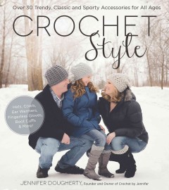 Crochet style : over 30 trendy, classic and sporty accessories for all ages  Cover Image