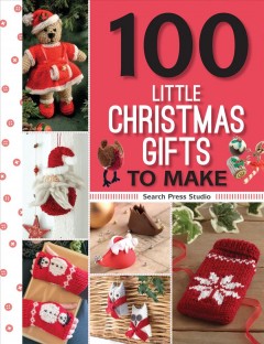 100 little Christmas gifts to make. Cover Image