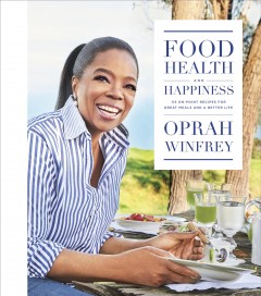 Food, health, and happiness : 115 on-point recipes for great meals and a better life  Cover Image