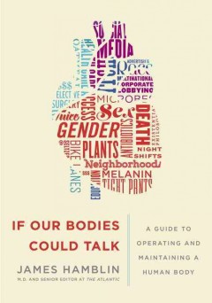 If our bodies could talk : a guide to operating and maintaining a human body  Cover Image
