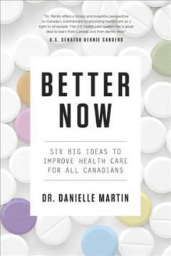 Better now : six big ideas to improve the health care for all Canadians  Cover Image