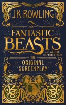 Fantastic beasts and where to find them : the original screenplay  Cover Image