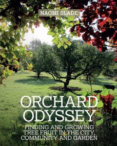 An orchard odyssey : find and grow tree fruit in your garden, community and beyond  Cover Image