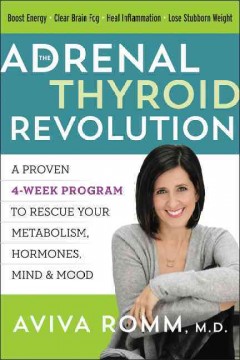 The adrenal thyroid revolution : a proven 4-week program to rescue your metabolism, hormones, mind & mood  Cover Image